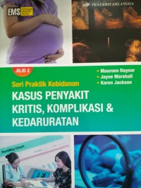 Image of Seri Praktik Kebidanan : Kasus Penyakit Kritis, Komplikasi & Kedaruratan Jilid 2