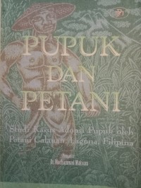 Image of Pupuk Dan Petani : Studi Kasus Adopsi Pupuk Oleh Petani Calauan, Laguna, Filipina