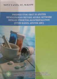 Image of Prediksi Stok Obat Di Apotek Menggunakan Metode Neural Network Dengan Struktur Backpropagation (Studi Kasus : Apotek ABC)