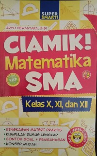 Image of Ciamik ! Matematika SMA Kelas X, XI dan XII