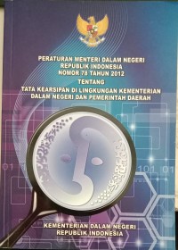 Image of Peraturan Menteri Dalam Negeri Republik Indonesia Nomor 78 Tahun 2012 Tentang Tata Kearsipan Di Lingkungan Kementrian Dalam Negeri Dan Pemerintah Daerah