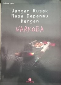 Image of Jangan Rusak Masa Depanmu Dengan Narkoba