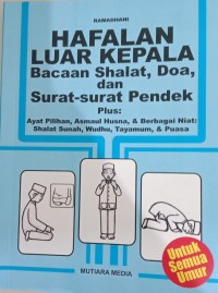 Image of Hafalan Luar Kepala Bacaan Shalat,  Doa, Dan Surat-surat Pendek Plus : Ayat Pilihan, Asmaul Husna, & Berbagai Niat : Shalat Sunah, Wudhu, Tayamum, dan Puasa