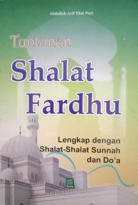 Image of Tuntunan Shalat Fardhu Lengkap Dengan Shalat-Shalat Sunnah Dan Do'a