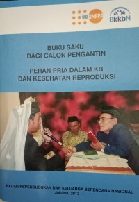 Image of Buku Saku Bagi Calon Pengantin Peran Pria Dalam KB Dan Kesehatan Reproduksi