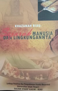 Image of Khazanah Riau Sejarah Manusia Dan Lingkungannya
