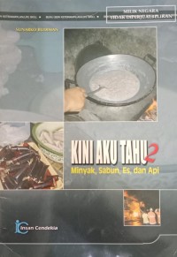 Image of Kini Aku Tahu 2 : Minyak, Sabun, Es, Dan Api