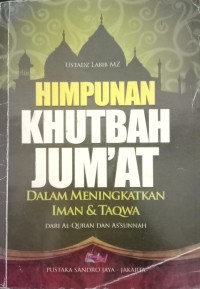 Image of Himpunan Khutbah Jum'at : Dalam Meningkatkan Iman & Takwa