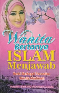 Image of Wanita Bertanya Islam Menjawab : Berisi Berbagai Persoalan Wanita Muslimah