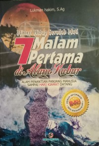Image of Misteri Hidup Sesudah Mati 7 Malam Pertama Di Alam Kubur : Alam Penantian Panjang Manusia Sampai Hari Kiamat Datang