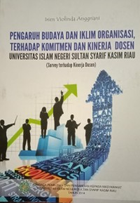 Image of Pengaruh Budaya Dan Iklim Organisasi, Terhadap Komitmen Dan Kinerja Dosen UIN SSK Riau (Survei Terhadap Kinerja Dosen)