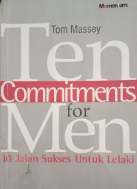 Image of Ten Commitments For Men : 10 Jalan Sukses Untuk Lelaki