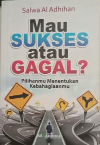 Image of Mau Sukses Atau Gagal ? Pilihanmu Menentukan Kebahagiaanmu