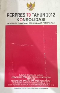 Image of Perpres 70 Tahun 2012 Konsolidasi Tentang Pengadaan Barang Dan Jasa Pemerintah