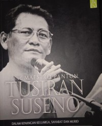 Image of Sang Maestro Pantun Tusiran Suseno : Dalam Kenangan Keluarga, Sahabat Dan Murid