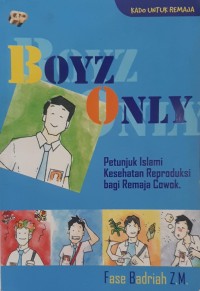 Image of Boyz Only : Petunjuk Islami Kesehatan Reproduksi Bagi Remaja Cowok