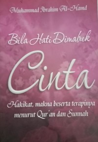 Image of Bila Hati Dimabuk Cinta : Hakikat, Makna Beserta Terapinya Menurut Qur'an Dan Sunnah